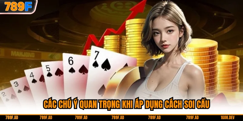 Các chú ý quan trọng khi áp dụng cách soi cầu