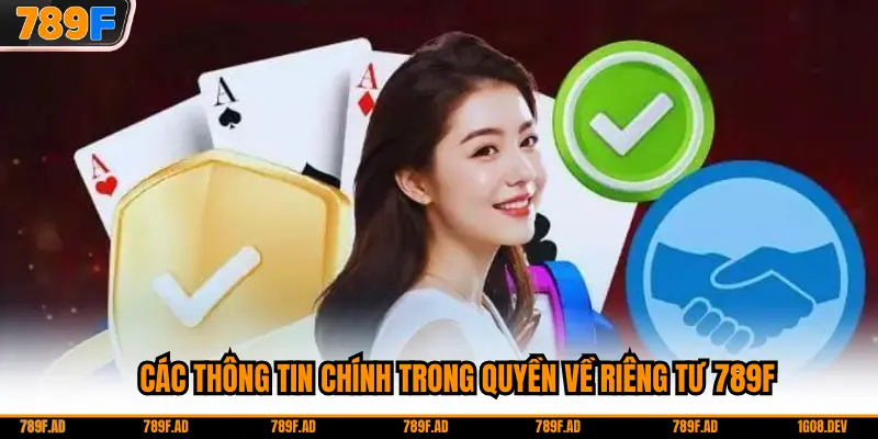 Các thông tin chính trong quyền về riêng tư 789F