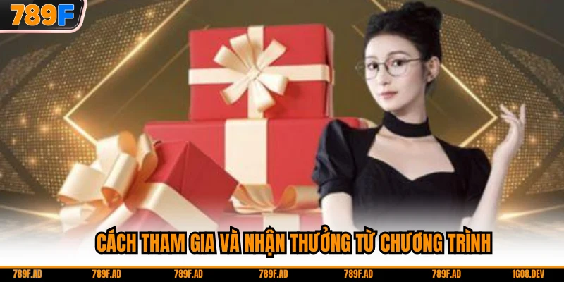 Cách tham gia và nhận thưởng từ chương trình