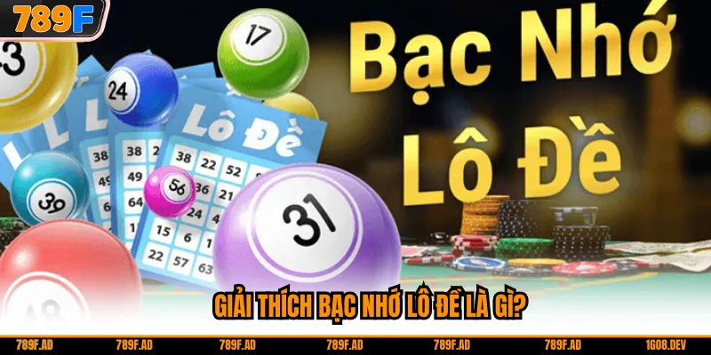 Giải thích bạc nhớ lô đề là gì?