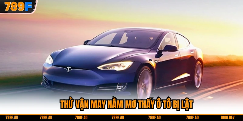 Thử vận may nằm mơ thấy ô tô bị lật